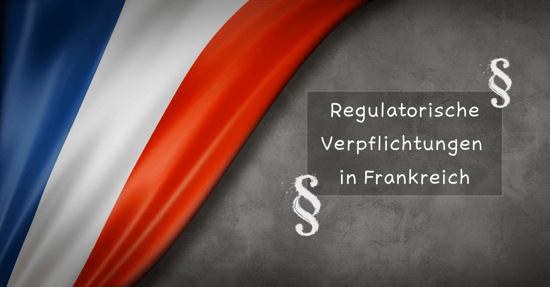 Regulatorische Verpflichtungen, die ab dem 1. Januar 2025 in Frankreich gelten